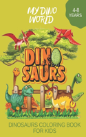 My Dino World Dinosaurs Coloring Book for Kids 4-8 Years