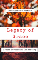 Legacy of Grace: 1 Peter Devotional Commentary