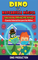 Dino y la Mascarilla Mágica - Salva al Príncipe Niño