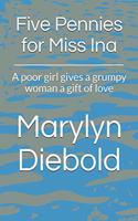 Five Pennies for Miss Ina: A poor girl gives a grumpy woman a gift of love