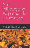 Non-Pathologizing Approach To Counselling