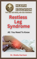 Restless Leg Syndrome(RLS): Symptoms, Triggers, Diagnosis, Management, Treatment, Medications, Prevention & Control: Dealing with Restless Leg Syndrome (RLS)(Sheila's Health Education Book Shelf: You See the Signs, See the Physician)