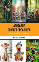 Adorable Crochet Creatures: A Must Have Book for Pet Lovers