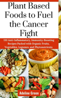 Plant Based Foods to Fuel the Cancer Fight