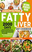 Fatty Liver Diet Cookbook: 2000 Days Express & Healthy Low-Fat Recipes to Improve Your Health and Live Longer. Discover the Personalized 28-Day Meal Plan to Effortlessly Regai