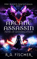 Arcane Assassin: Path of Annihilation(1 The Raven Naelo Saga)