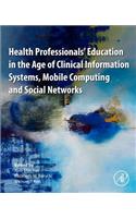 Health Professionals' Education in the Age of Clinical Information Systems, Mobile Computing and Social Networks