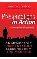 Presentations in Action: 80 Memorable Presentation Lessons from the Masters