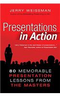 Presentations in Action: 80 Memorable Presentation Lessons from the Masters