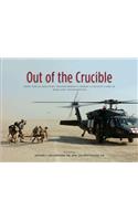 Out of the Crucible: How the Us Military Transformed Combat Casualty Care in Iraq and Afghanistan: How the Us Military Transformed Combat Casualty Care in Iraq and Afghanistan