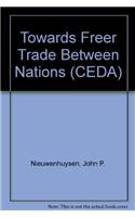 Towards Freer Trade Between Nations (CEDA)