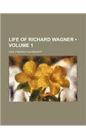Life of Richard Wagner (Volume 1): (English)