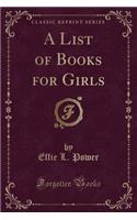 A List of Books for Girls (Classic Reprint)