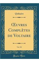 Oeuvres Complï¿½tes de Voltaire, Vol. 28 (Classic Reprint)