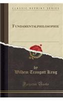 Fundamentalphilosophie (Classic Reprint)