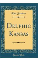 Delphic Kansas (Classic Reprint)