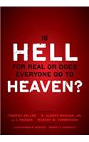 Is Hell for Real or Does Everyone Go To Heaven?: With contributions by Timothy Keller, R. Albert Mohler Jr., J. I. Packer, and Robert Yarbrough.   General editors Christopher W. Morgan and Robert A