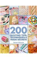 200 Quilting Tips, Techniques & Trade Secrets: An Indispensable Reference of Technical Know-How and Troubleshooting Tips(200 Tips, Techniques & Trade Secrets)