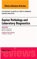 Equine Pathology and Laboratory Diagnostics, An Issue of Veterinary Clinics of North America: Equine Practice