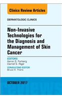 Non-Invasive Technologies for the Diagnosis and Management of Skin Cancer, an Issue of Dermatologic Clinics