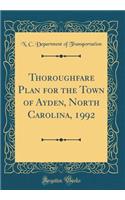 Thoroughfare Plan for the Town of Ayden, North Carolina, 1992 (Classic Reprint)