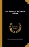 Aus dem Lager der Goethe-Gegner.