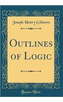 Outlines of Logic (Classic Reprint)