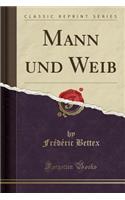 Mann Und Weib (Classic Reprint)