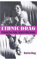 Ethnic Drag: Performing Race, Nation, Sexuality in West Germany