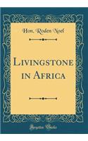 Livingstone in Africa (Classic Reprint)