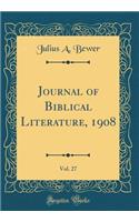 Journal of Biblical Literature, 1908, Vol. 27 (Classic Reprint)