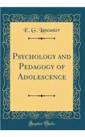 Psychology and Pedagogy of Adolescence (Classic Reprint)