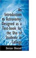 An Introduction to Astronomy: Designed as a Text-Book for the Use of Students in College