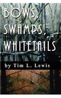 Bows, Swamps, Whitetails