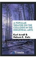 A Popular Treatise on the Colloids in the Industrial Arts