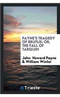 Payne's Tragedy of Brutus; Or, the Fall of Tarquin