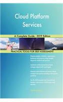 Cloud Platform Services A Complete Guide - 2019 Edition