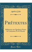 Prétextes: Réflexions sur Quelques Points de Littérature Et de Morale (Classic Reprint)