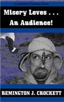 Misery Loves . . . An Audience!