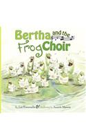 Bertha and the Frog Choir