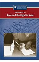 Amendment XV: Race and the Right to Vote