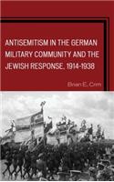 Antisemitism in the German Military Community and the Jewish Response, 1914-1938