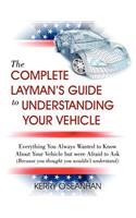 A Complete Layman's Guide to Understanding Your Vehicle: (English)