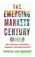 The Emerging Markets Century: How a New Breed of World-Class Companies Is Overtaking the World(English)