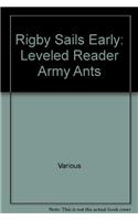 Rus Army Ants- Sails Early 4 N: Leveled Reader(Rigby Sails Early)