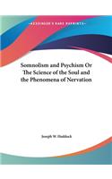 Somnolism and Psychism Or The Science of the Soul and the Phenomena of Nervation