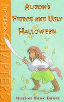 Alison's Fierce and Ugly Halloween: Alison's Fierce & Ugly Halloween (Hyperion Chapters)