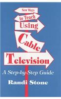 New Ways to Teach Using Cable Television