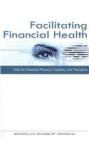 Facilitating Financial Health: Tools for Financial Planners, Coaches, and Therapists