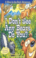 I Don't See Any Bears. Do You?